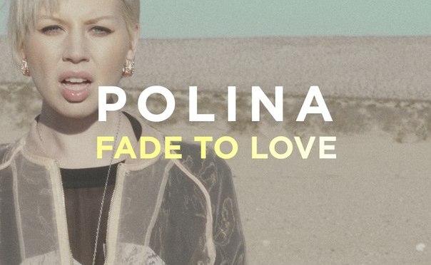 POLINA – FADE TO LOVE, NUOVO VIDEO DELLA SETTIMANA